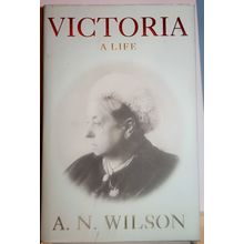 VICTORIA: A LIFE (A.N. Wilson, HB, VGC, 2014, 1st ed)