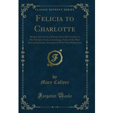 Felicia to Charlotte (Classic Reprint)