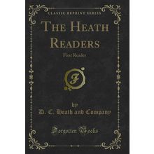 The Heath Readers: First Reader (Classic Reprint)