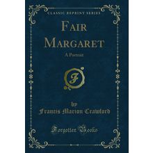 Fair Margaret: A Portrait (Classic Reprint)