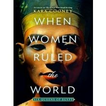 When Women Ruled The World Six Queens Of Egypt