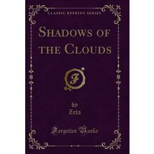 Shadows of the Clouds (Classic Reprint)