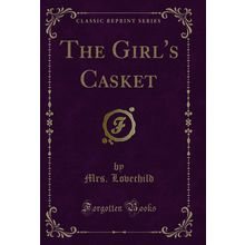 The Girl's Casket (Classic Reprint)