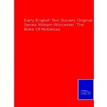 Early English Text Society Original Series William Worcester, The Boke - Various