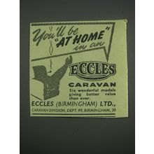 1957 Eccles Caravans Ad - You'll be more at home in an Eccles