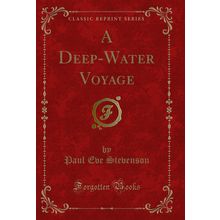 A Deep-Water Voyage (Classic Reprint)