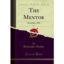 The Mentor, Vol. 3: December, 1893 (Classic Reprint)