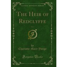 The Heir of Redclyffe, Vol. 1 (Classic Reprint)