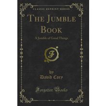 The Jumble Book: A Jumble of Good Things (Classic Reprint)