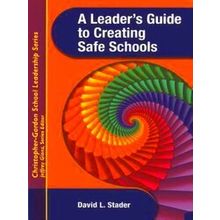 A Leader's Guide To Creating Safe Schools