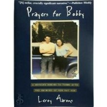 Prayers for Bobby - A Mother's Coming to Terms With the Suicide of Her Gay Son