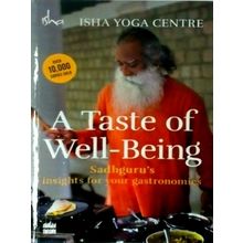 A Taste of Well-Being - Sadhguru's Insights for Your Gastronomics