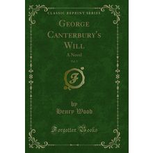 George Canterbury's Will, Vol. 2: A Novel (Classic Reprint)