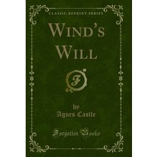 Wind's Will (Classic Reprint)