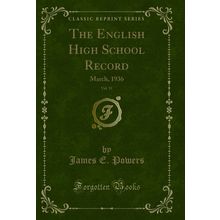 The English High School Record, Vol. 51: March, 1936 (Classic Reprint)