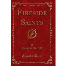 Fireside Saints (Classic Reprint)