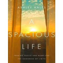 A Spacious Life Trading Hustle And Hurry For The Goodness Of Limits