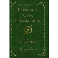 Petronius: Cena Trimalchionis (Classic Reprint)