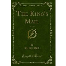 The King's Mail, Vol. 2 of 3 (Classic Reprint)