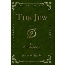 The Jew, Vol. 3 of 3 (Classic Reprint)