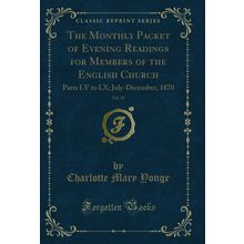 The Monthly Packet of Evening Readings for Members of the English Church, Vol