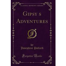 Gipsys Adventures (Classic Reprint)