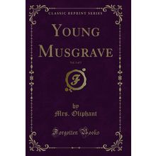 Young Musgrave, Vol. 3 of 3 (Classic Reprint)