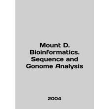 Mount D. Bioinformatics. Sequence and Gonome Analysis In English (ask us if in d
