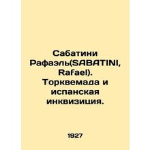 Sabatini Rafael (SABATINI, Rafael). Torquemada and the Spanish Inquisition. In