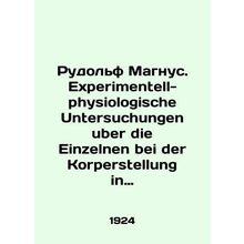 Rudolf Magnus. Experimentell-physiologische Untersuchungen uber die Einzelnen b