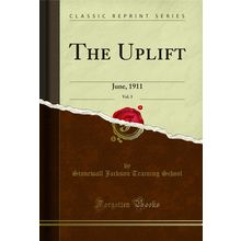 The Uplift, Vol. 3: June, 1911 (Classic Reprint)