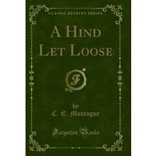 A Hind Let Loose (Classic Reprint)