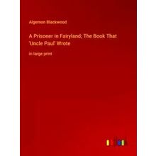 A Prisoner in Fairyland;The Book That Uncle Paul Wrote