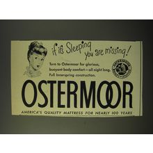 1947 Ostermoor Mattress Ad - If it's sleeping you are missing
