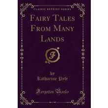 Fairy Tales From Many Lands (Classic Reprint)