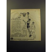 1957 Baltimore & Ohio Railroad Ad - For a basket shot it's better to be close