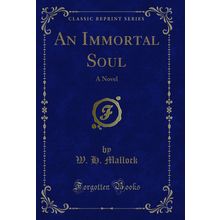 An Immortal Soul: A Novel (Classic Reprint)