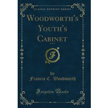 Woodworth's Youth's Cabinet, Vol. 8 (Classic Reprint)