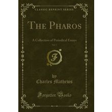The Pharos, Vol. 1: A Collection of Periodical Essays (Classic Reprint)