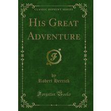 His Great Adventure (Classic Reprint)