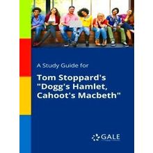 A Study Guide For Tom Stoppard's Dogg's Hamlet, Cahoot's Macbeth