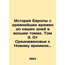 The History of Europe from Ancient Times to the Present Day in Eight Volumes. V