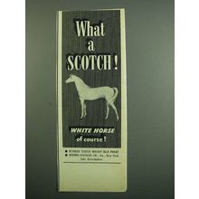 1950 White Horse Scotch Ad - What a Scotch!