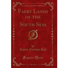 Faery Lands of the South Seas (Classic Reprint)