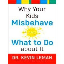 Why Your Kids Misbehaveand What To Do About It