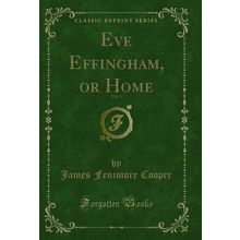 Eve Effingham, or Home, Vol. 3 (Classic Reprint)