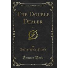 The Double Dealer, Vol. 1 (Classic Reprint)