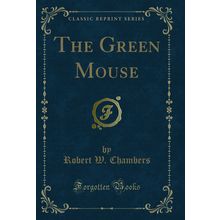 The Green Mouse (Classic Reprint)