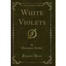 White Violets (Classic Reprint)