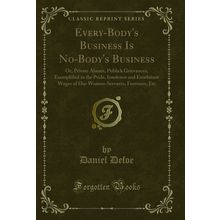Every-Body's Business Is No-Body's Business (Classic Reprint)